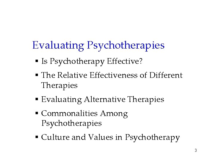 Evaluating Psychotherapies § Is Psychotherapy Effective? § The Relative Effectiveness of Different Therapies §