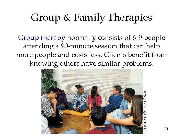 Group & Family Therapies Group therapy normally consists of 6 -9 people attending a