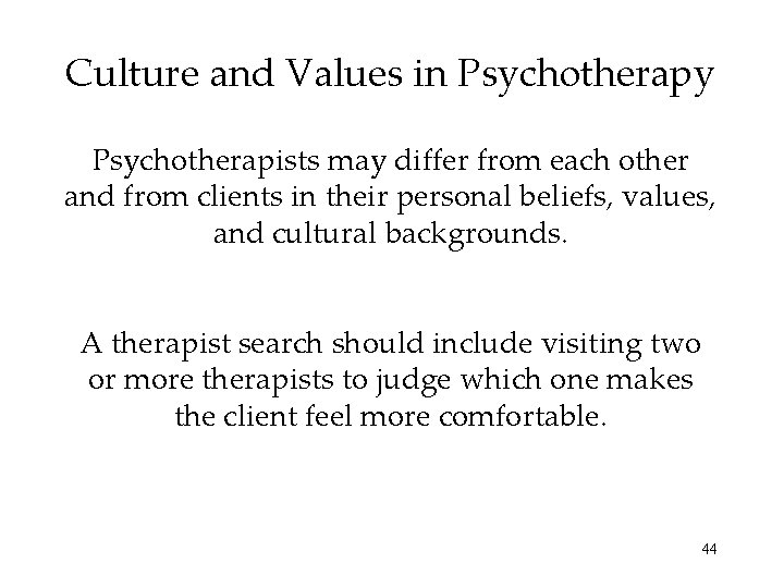 Culture and Values in Psychotherapy Psychotherapists may differ from each other and from clients