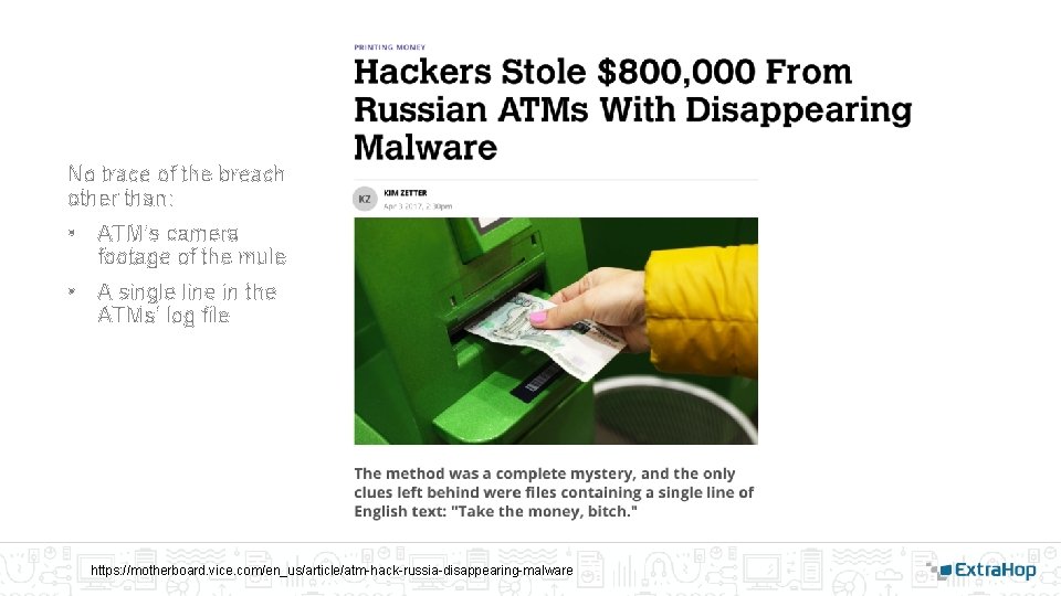 No trace of the breach other than: • ATM’s camera footage of the mule No trace of the breach other than: • ATM’s camera footage of the mule