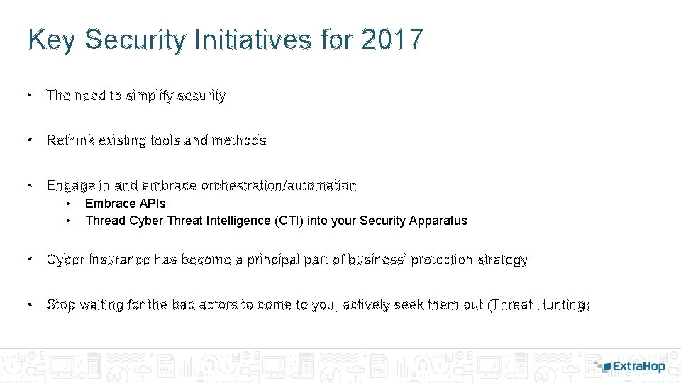 Key Security Initiatives for 2017 • The need to simplify security • Rethink existing Key Security Initiatives for 2017 • The need to simplify security • Rethink existing