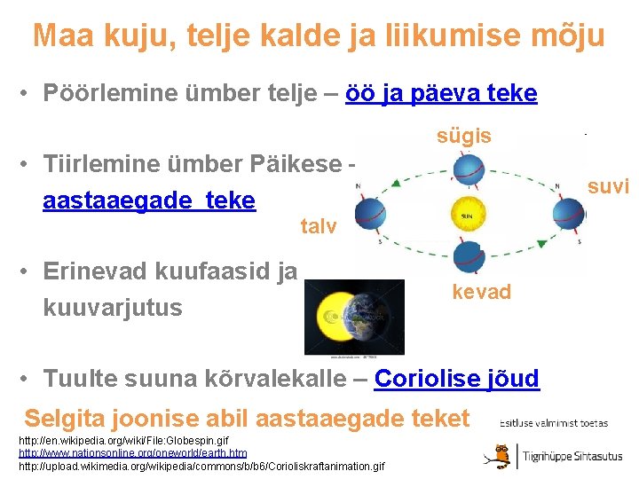 Maa kuju, telje kalde ja liikumise mõju • Pöörlemine ümber telje – öö ja