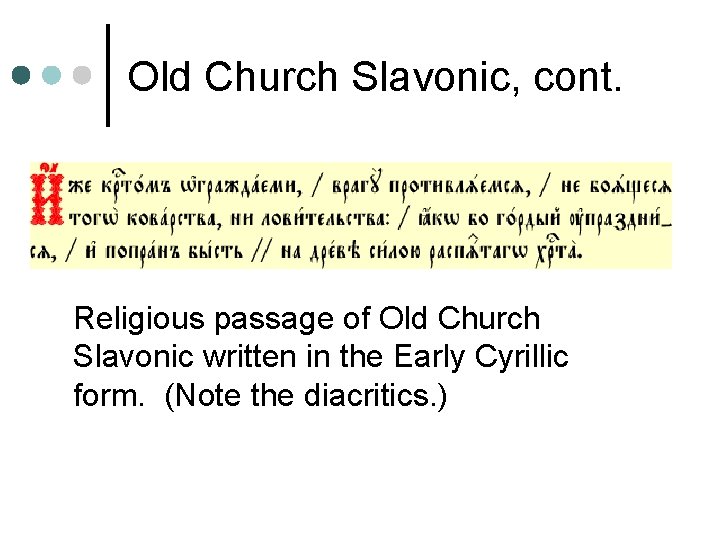 Old Church Slavonic, cont. Religious passage of Old Church Slavonic written in the Early