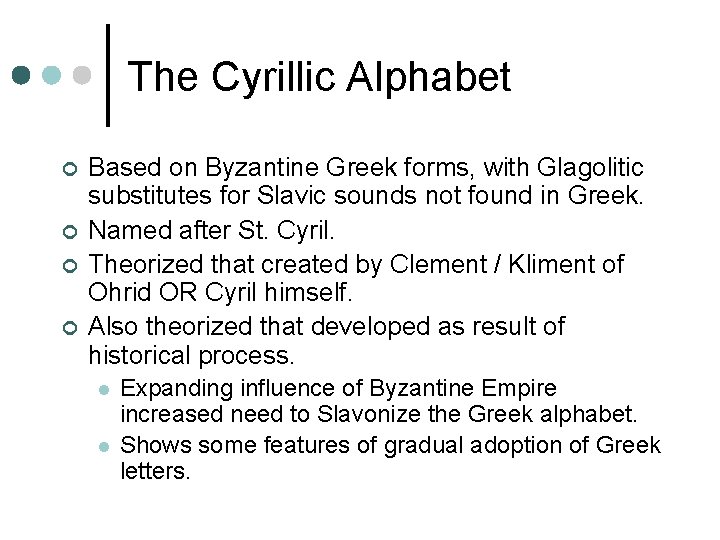 The Cyrillic Alphabet ¢ ¢ Based on Byzantine Greek forms, with Glagolitic substitutes for