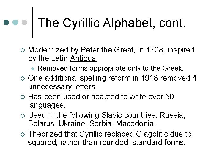 The Cyrillic Alphabet, cont. ¢ Modernized by Peter the Great, in 1708, inspired by