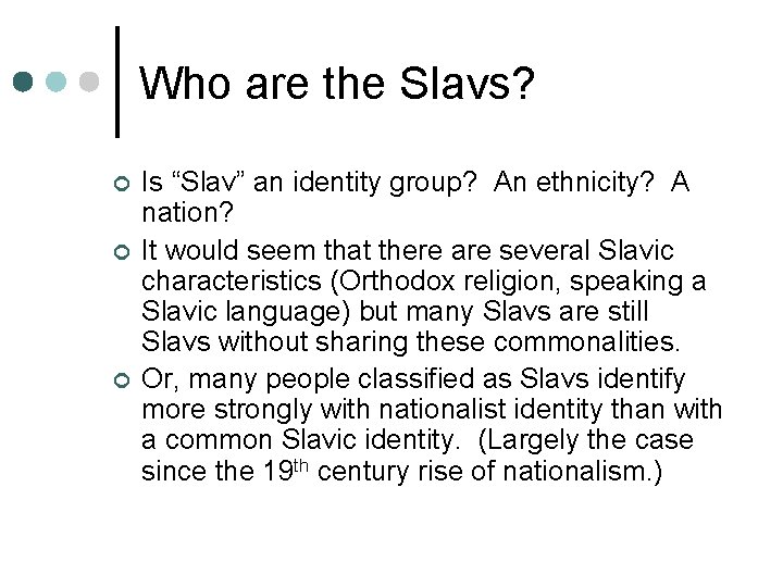 Who are the Slavs? ¢ ¢ ¢ Is “Slav” an identity group? An ethnicity?