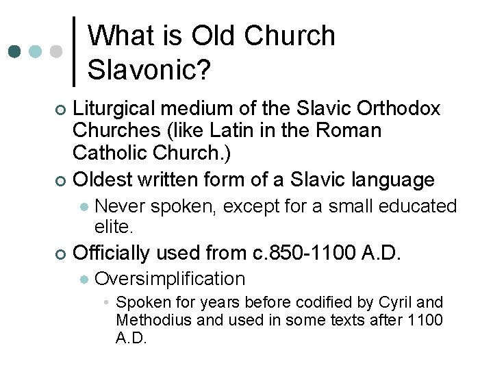 What is Old Church Slavonic? Liturgical medium of the Slavic Orthodox Churches (like Latin