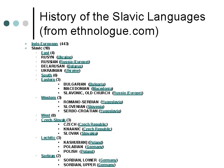 History of the Slavic Languages (from ethnologue. com) l l Indo-European (443) Slavic (18)