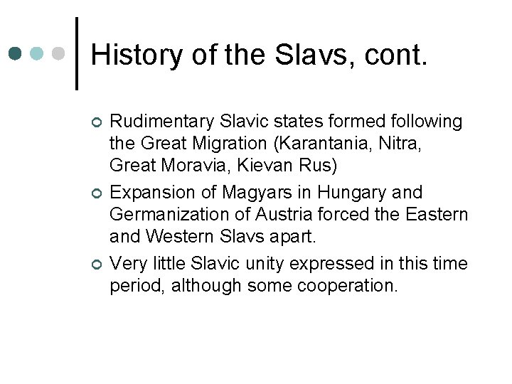 History of the Slavs, cont. ¢ ¢ ¢ Rudimentary Slavic states formed following the