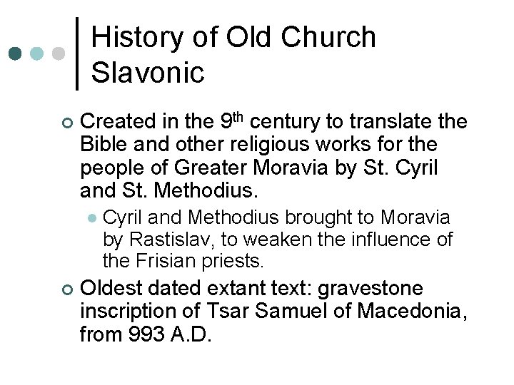 History of Old Church Slavonic ¢ Created in the 9 th century to translate