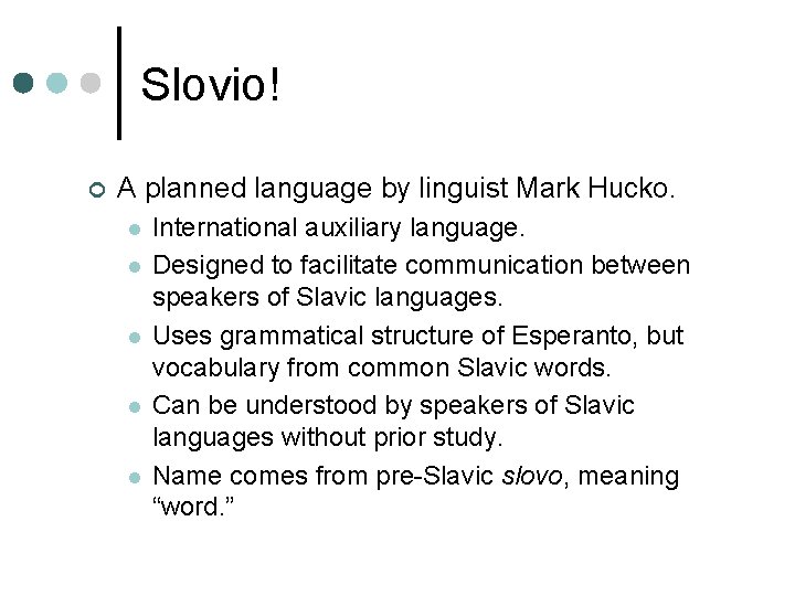 Slovio! ¢ A planned language by linguist Mark Hucko. l l l International auxiliary