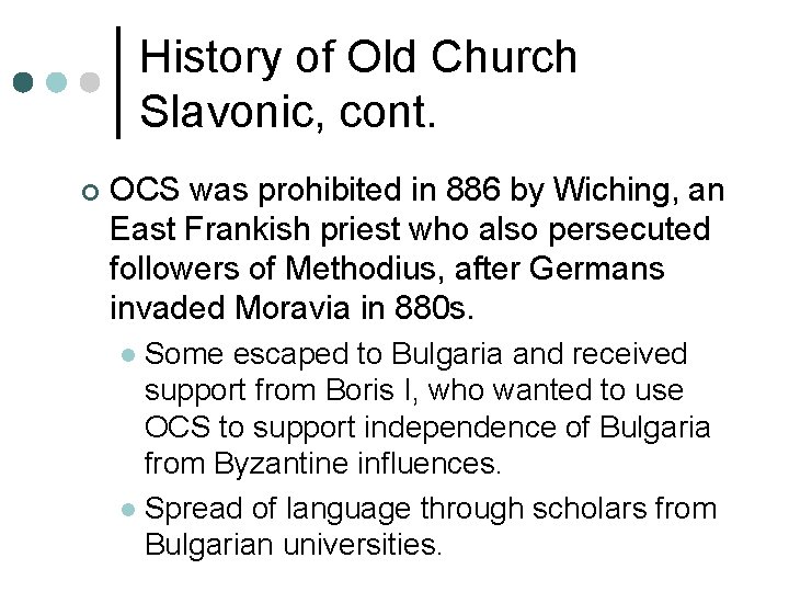 History of Old Church Slavonic, cont. ¢ OCS was prohibited in 886 by Wiching,