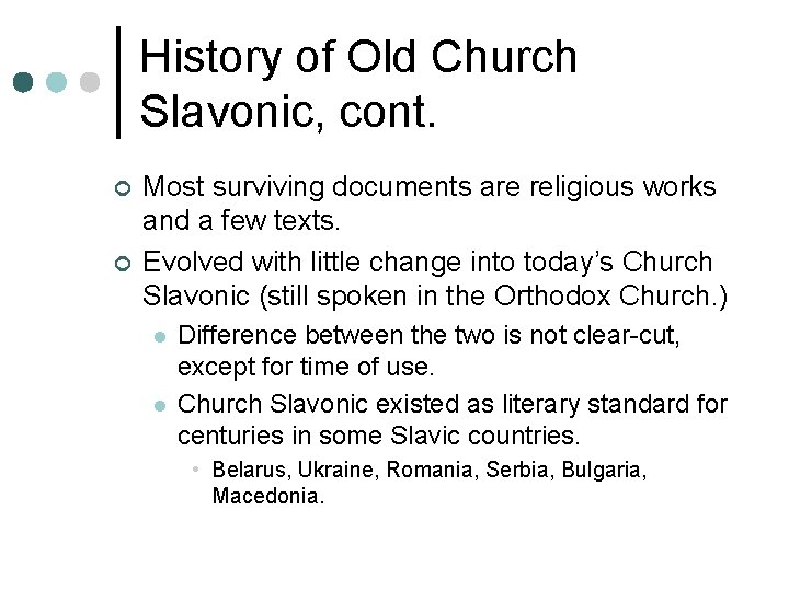 History of Old Church Slavonic, cont. ¢ ¢ Most surviving documents are religious works