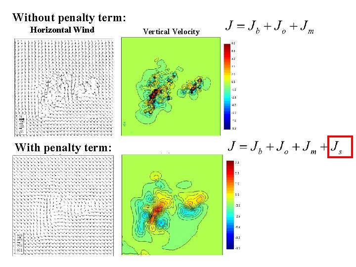 Without penalty term: Horizontal Wind With penalty term: Vertical Velocity 