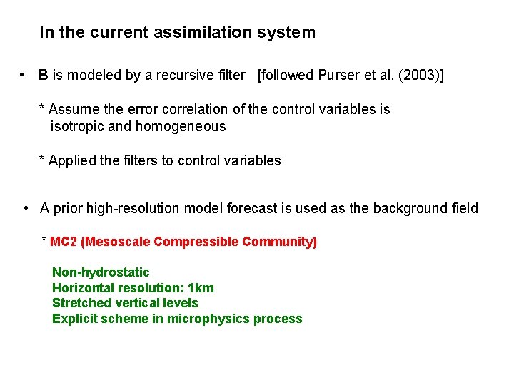 In the current assimilation system • B is modeled by a recursive filter [followed