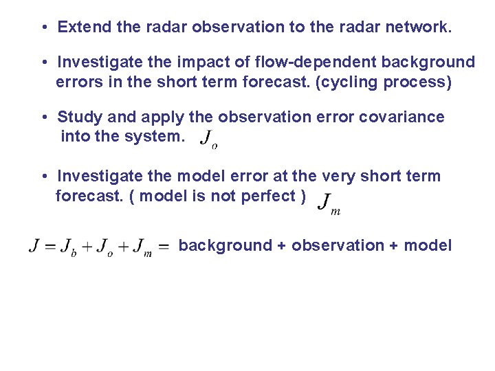  • Extend the radar observation to the radar network. • Investigate the impact