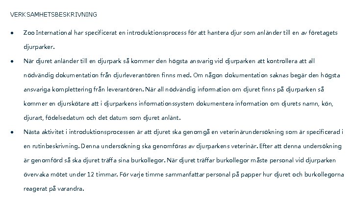 VERKSAMHETSBESKRIVNING ● Zoo International har specificerat en introduktionsprocess för att hantera djur som anländer