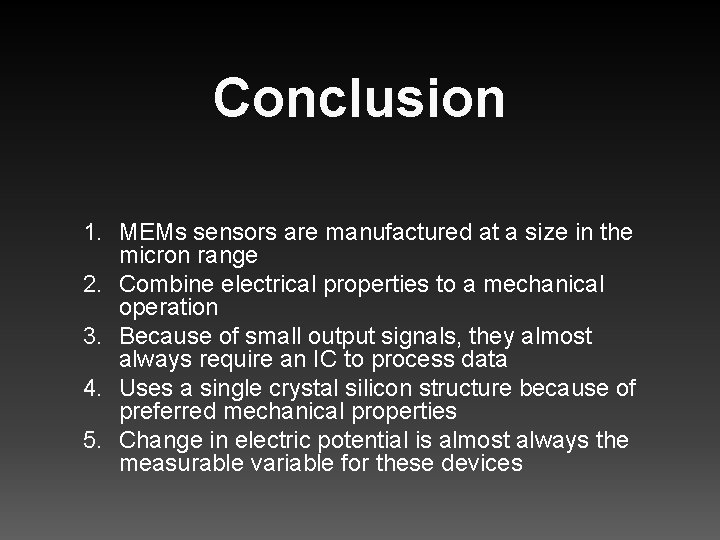 Conclusion 1. MEMs sensors are manufactured at a size in the micron range 2.