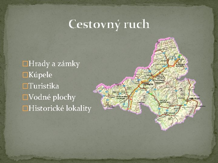 Cestovný ruch �Hrady a zámky �Kúpele �Turistika �Vodné plochy �Historické lokality 