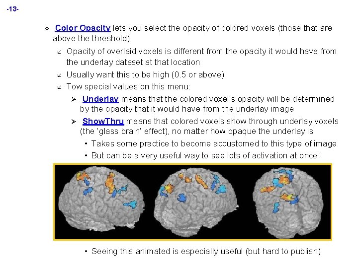 -13² Color Opacity lets you select the opacity of colored voxels (those that are