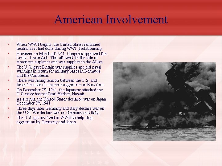 American Involvement • • When WWII begins, the United States remained neutral as it