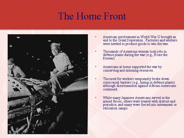 The Home Front • American involvement in World War II brought an end to