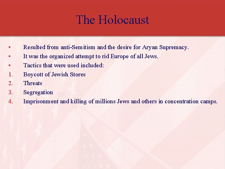 The Holocaust • • • 1. 2. 3. 4. Resulted from anti-Semitism and the