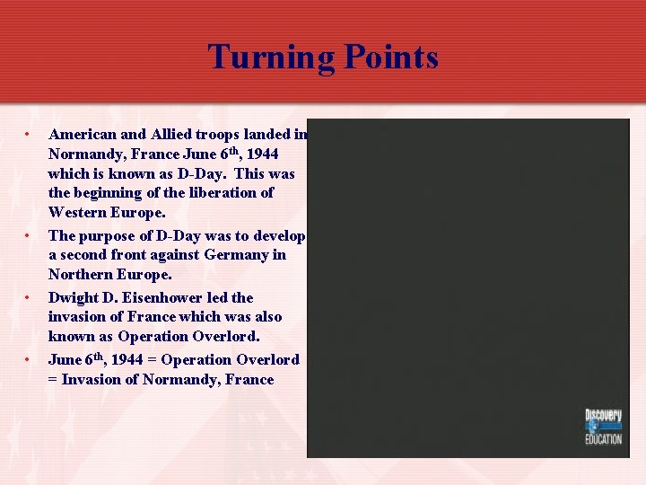 Turning Points • • American and Allied troops landed in Normandy, France June 6