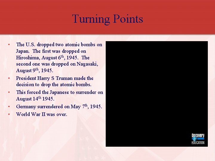 Turning Points • • • The U. S. dropped two atomic bombs on Japan.