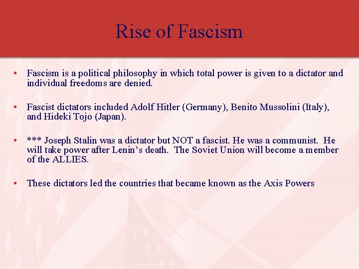 Rise of Fascism • Fascism is a political philosophy in which total power is