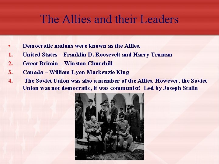 The Allies and their Leaders • 1. 2. 3. 4. Democratic nations were known