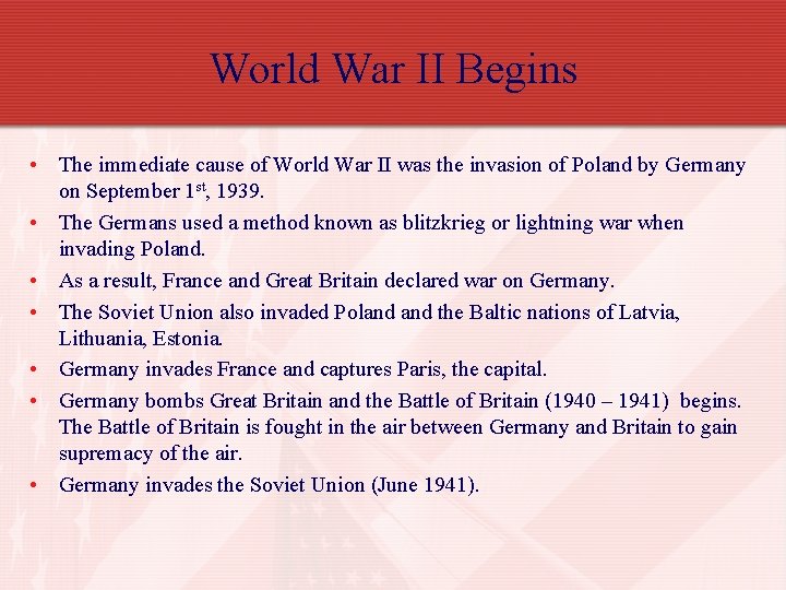 World War II Begins • The immediate cause of World War II was the