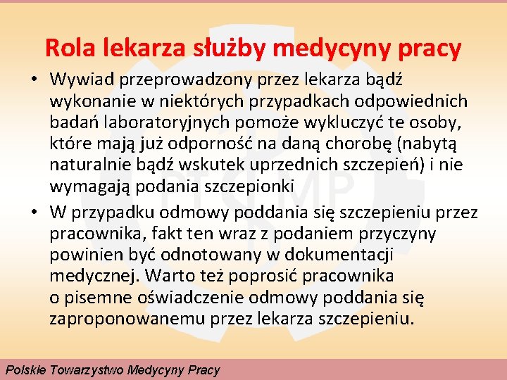 Rola lekarza służby medycyny pracy • Wywiad przeprowadzony przez lekarza bądź wykonanie w niektórych