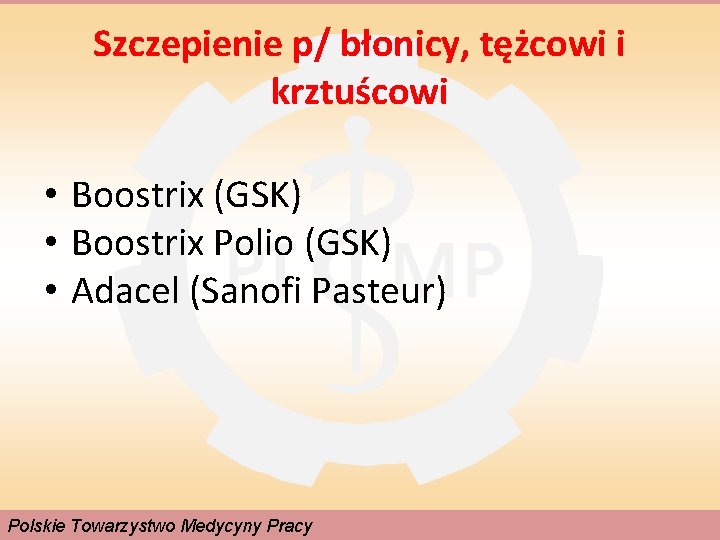 Szczepienie p/ błonicy, tężcowi i krztuścowi • Boostrix (GSK) • Boostrix Polio (GSK) •