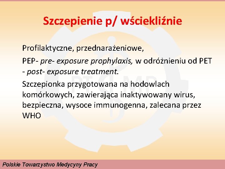 Szczepienie p/ wściekliźnie Profilaktyczne, przednarażeniowe, PEP- pre- exposure prophylaxis, w odróżnieniu od PET -