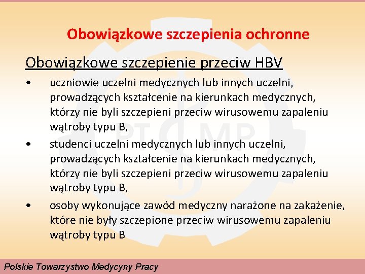 Obowiązkowe szczepienia ochronne Obowiązkowe szczepienie przeciw HBV • • • uczniowie uczelni medycznych lub