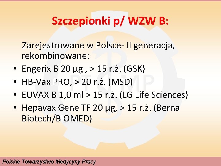 Szczepionki p/ WZW B: Zarejestrowane w Polsce- II generacja, rekombinowane: • Engerix B 20