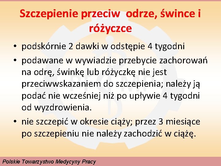 Szczepienie przeciw odrze, śwince i różyczce • podskórnie 2 dawki w odstępie 4 tygodni