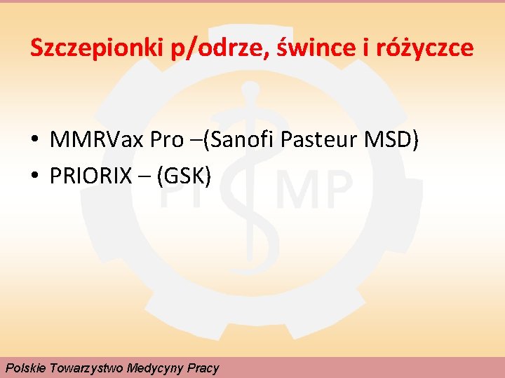 Szczepionki p/odrze, śwince i różyczce • MMRVax Pro –(Sanofi Pasteur MSD) • PRIORIX –