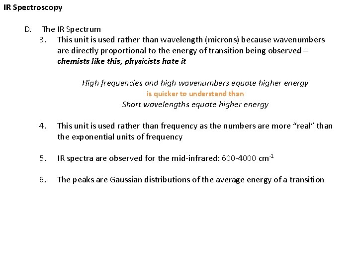 IR Spectroscopy D. The IR Spectrum 3. This unit is used rather than wavelength