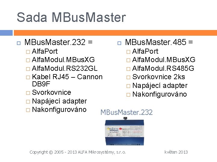 Sada MBus. Master. 232 = MBus. Master. 485 = � Alfa. Port � Alfa.