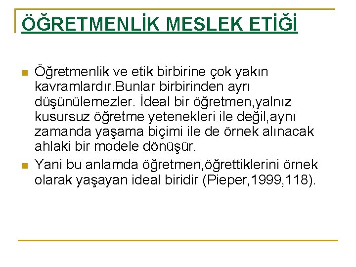 ÖĞRETMENLİK MESLEK ETİĞİ n n Öğretmenlik ve etik birbirine çok yakın kavramlardır. Bunlar birbirinden