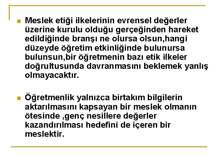 n Meslek etiği ilkelerinin evrensel değerler üzerine kurulu olduğu gerçeğinden hareket edildiğinde branşı ne