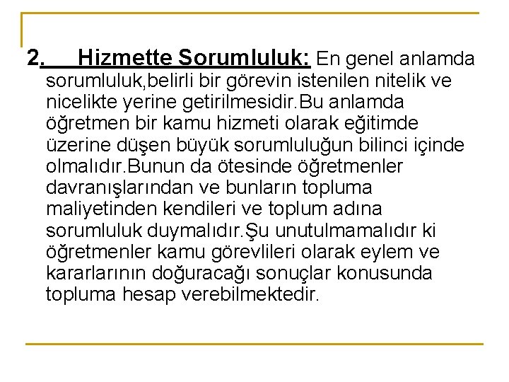 2. Hizmette Sorumluluk: En genel anlamda sorumluluk, belirli bir görevin istenilen nitelik ve nicelikte