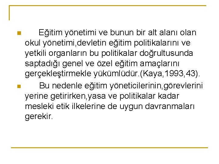 n n Eğitim yönetimi ve bunun bir alt alanı olan okul yönetimi, devletin eğitim