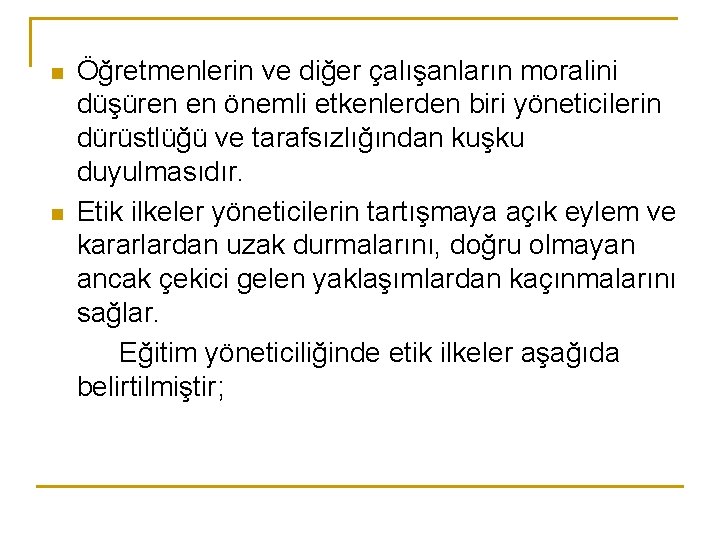 n n Öğretmenlerin ve diğer çalışanların moralini düşüren en önemli etkenlerden biri yöneticilerin dürüstlüğü