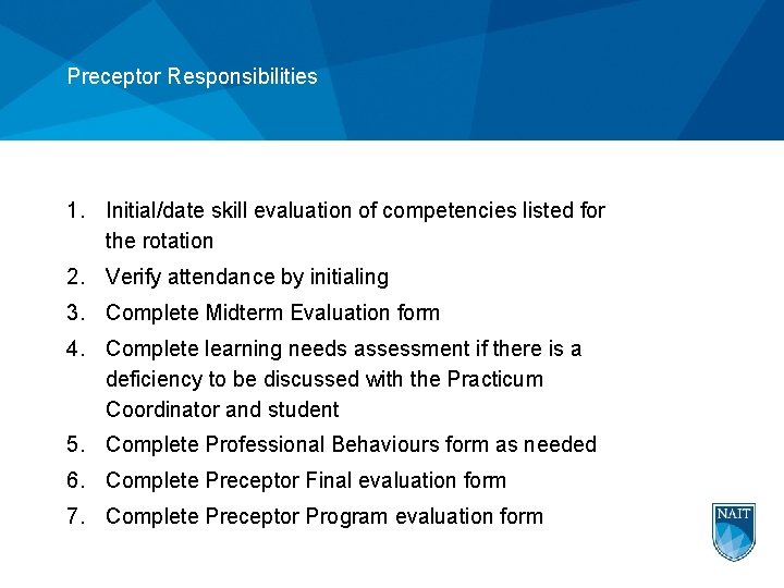 Preceptor Responsibilities 1. Initial/date skill evaluation of competencies listed for the rotation 2. Verify