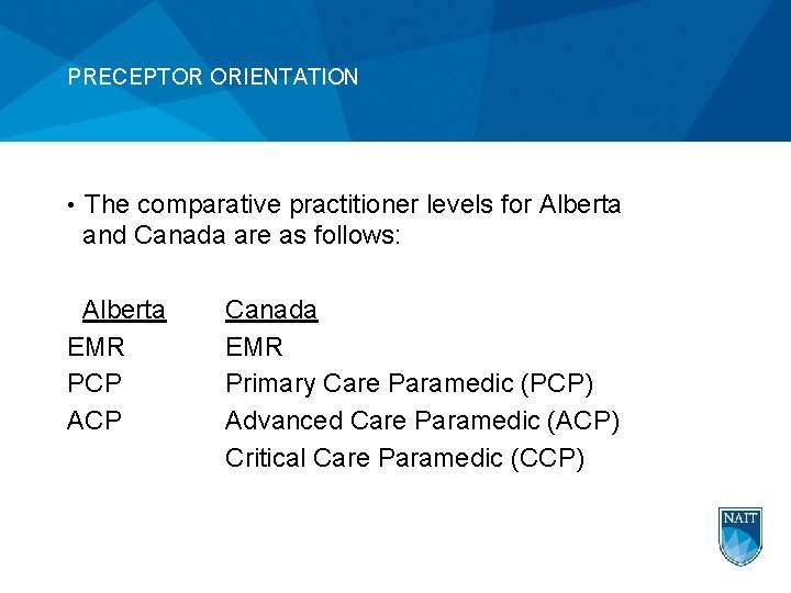 PRECEPTOR ORIENTATION • The comparative practitioner levels for Alberta and Canada are as follows: