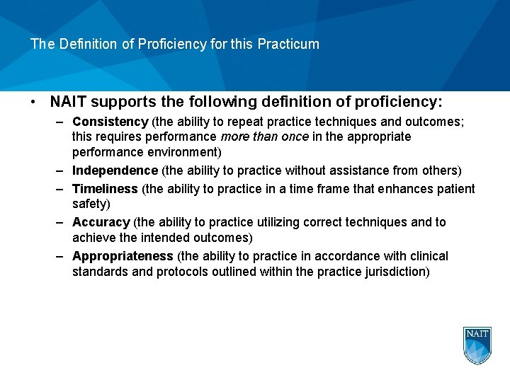 The Definition of Proficiency for this Practicum • NAIT supports the following definition of