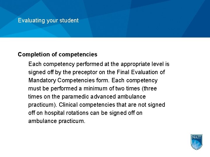 Evaluating your student Completion of competencies Each competency performed at the appropriate level is